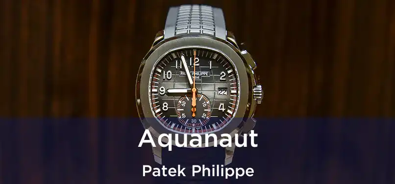  Aquanaut Patek Philippe