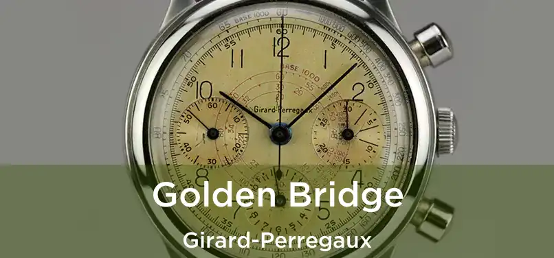  Golden Bridge Girard-Perregaux