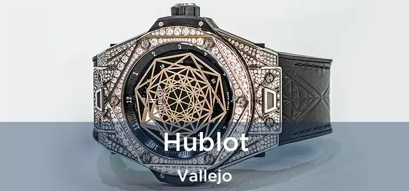  Hublot Vallejo