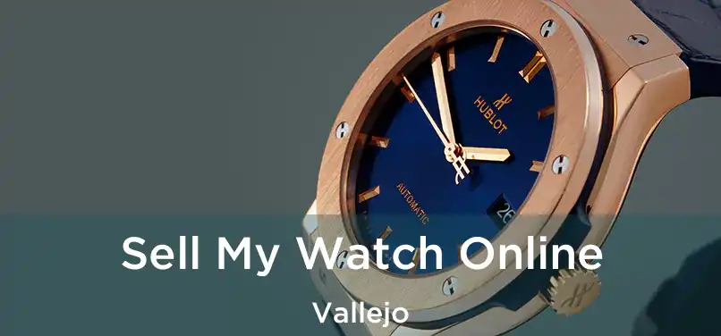  Sell My Watch Online Vallejo