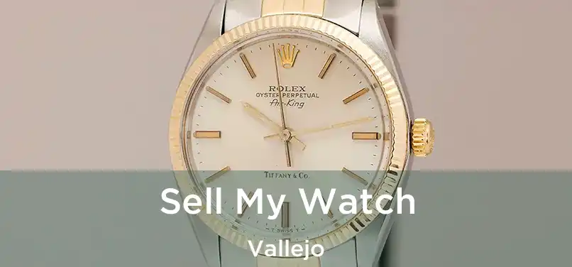  Sell My Watch Vallejo