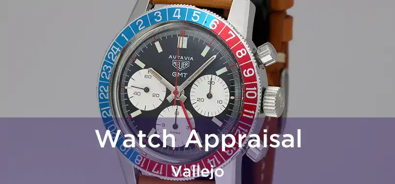  Watch Appraisal Vallejo