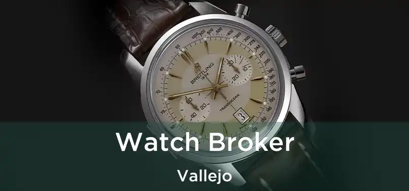  Watch Broker Vallejo