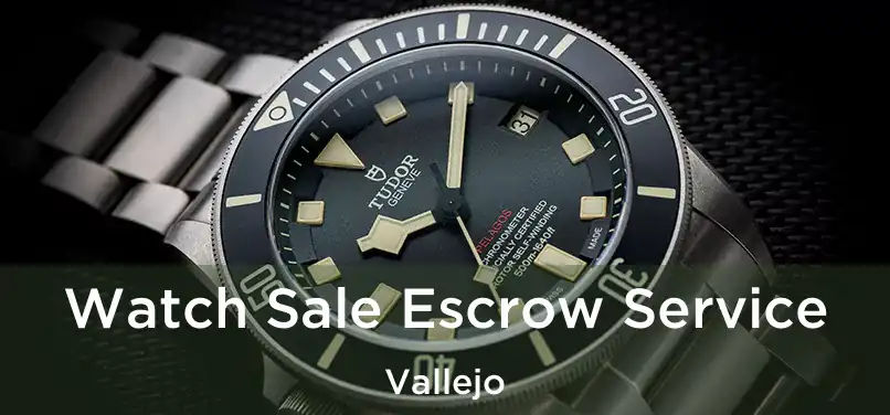  Watch Sale Escrow Service Vallejo